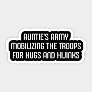 Auntie's Army Mobilizing the Troops for Hugs and Hijinks Sticker